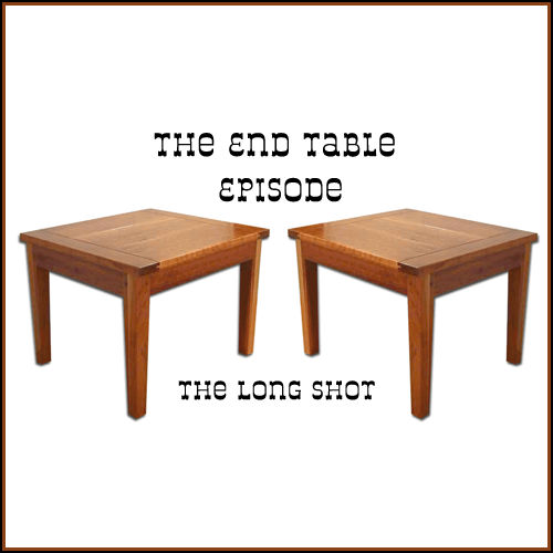 Episode #605: The End Table Episode