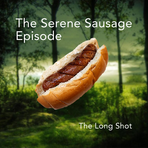 Episode #804: The Serene Sausage Episode