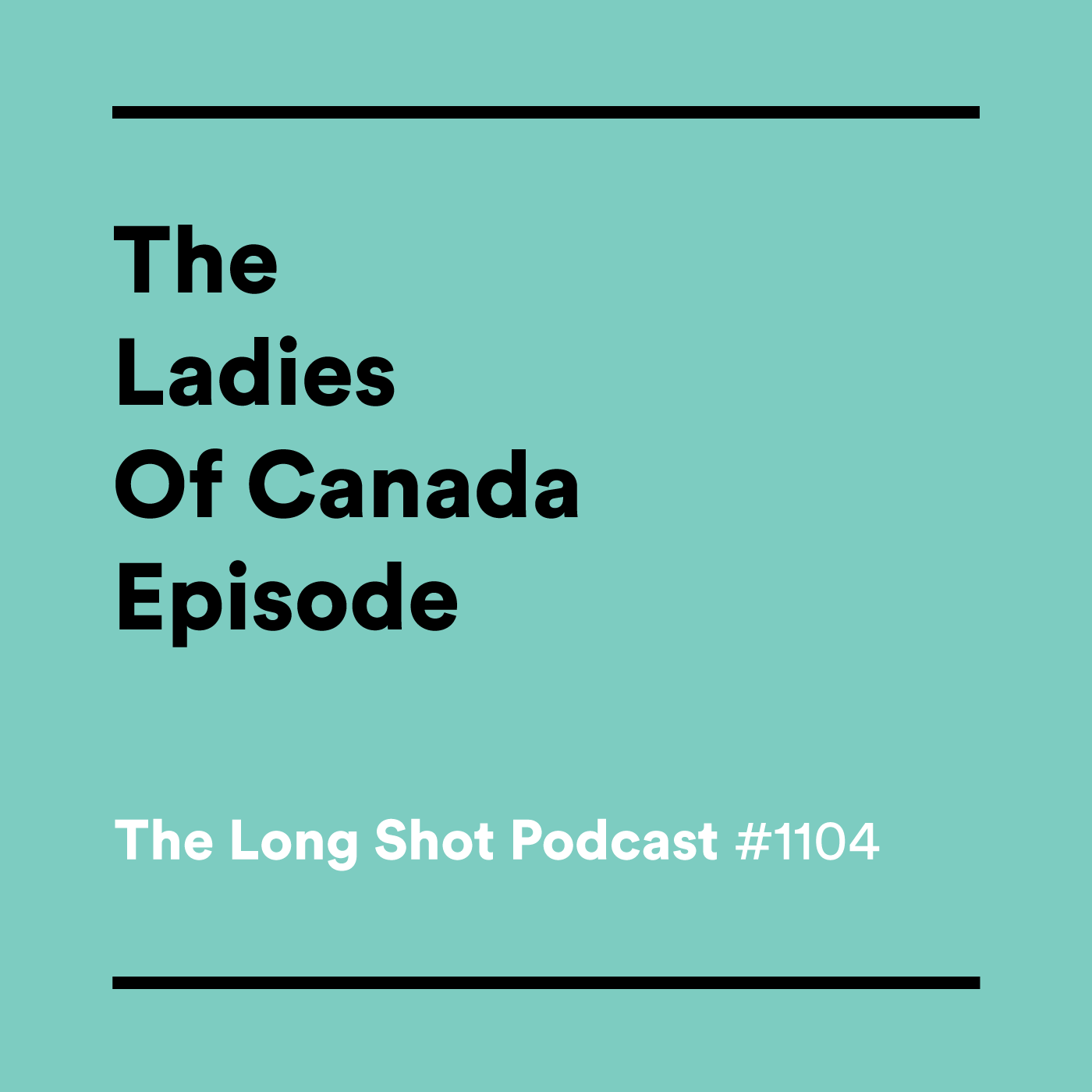 #1104 The Ladies of Canada Episode