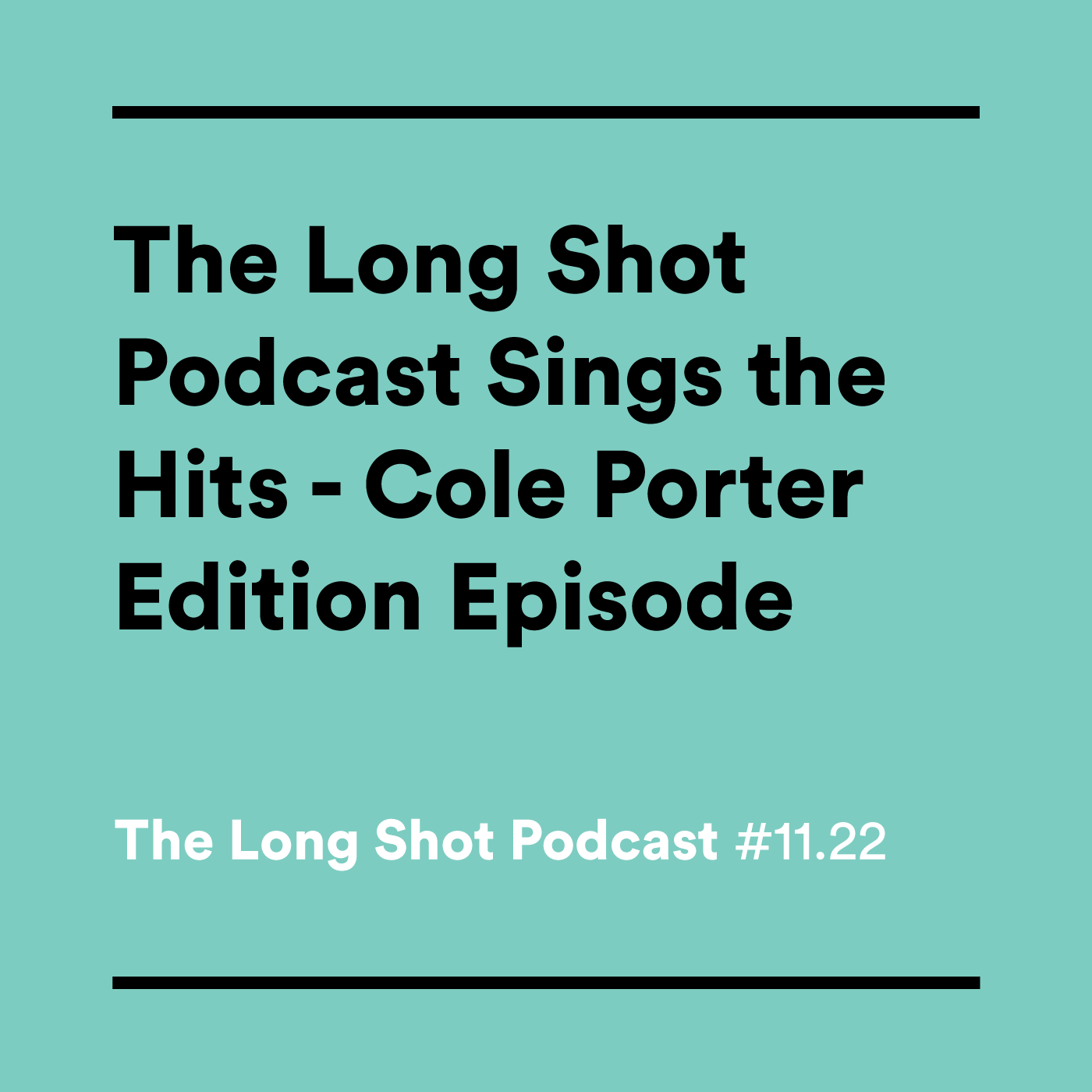 #11.22 The Long Shot Podcasts Sings the Hits - Cole Porter Edition Episode