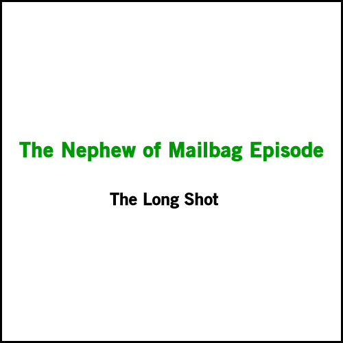 Episode #517: The Nephew of Mailbag Episode