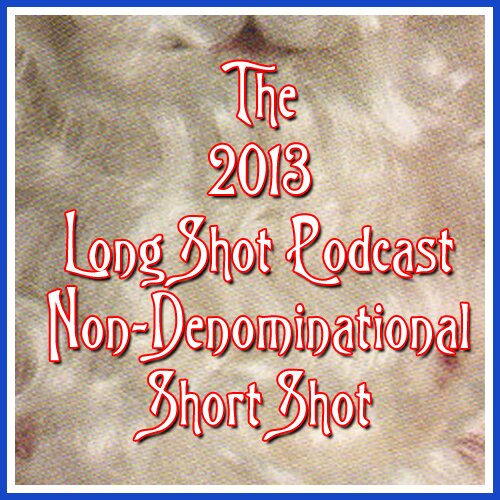 Episode #712: The 2013 Non-Denominational Holiday Short Shot