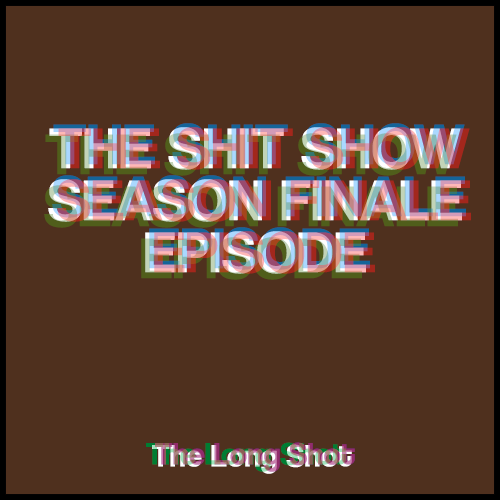 Episode #921: The Shit Show Season Finale Episode featuring Joe Wagner