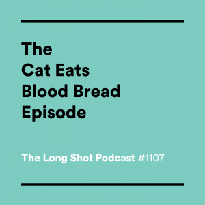 #1107-The-Cat-Eats-Blood-Bread-Episode