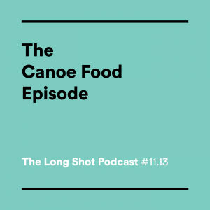 #11.13-The-Canoe-Food-Episode